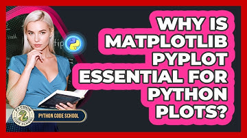 Why Is Matplotlib Pyplot Essential For Python Plots? - Python Code School