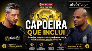 Capoeira, inclusão e saúde: conversa com Tadeu Nopomuceno