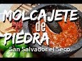 MOLCAJETE DE PIEDRA DE SAN SALVADOR EL SECO Y  SU ELABORACIÓN ARTESANAL.