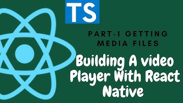 #1 React Native: Video Player ||  Part 1 || Getting Internal Media Files