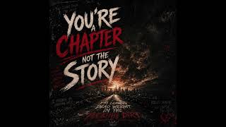 You’re A Chapter Not The Story
