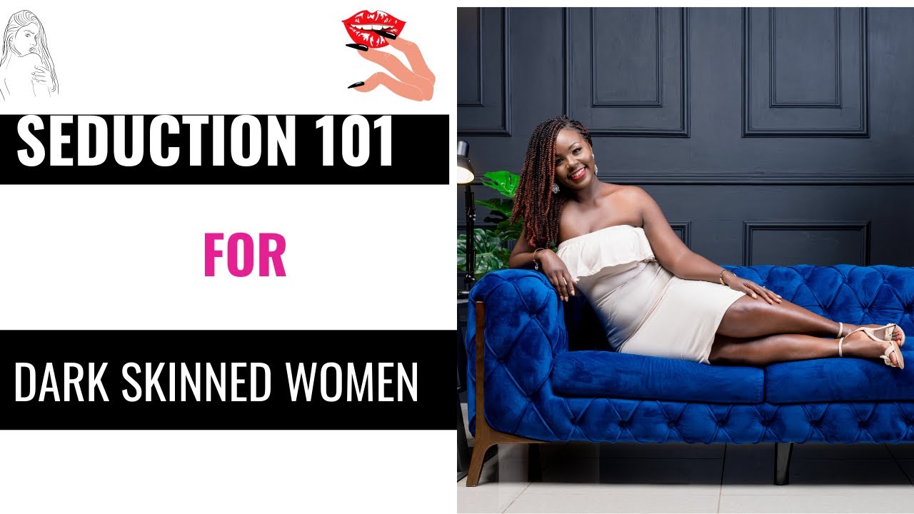 How to be a seductress:  Feminine Seduction for Dark Skinned women