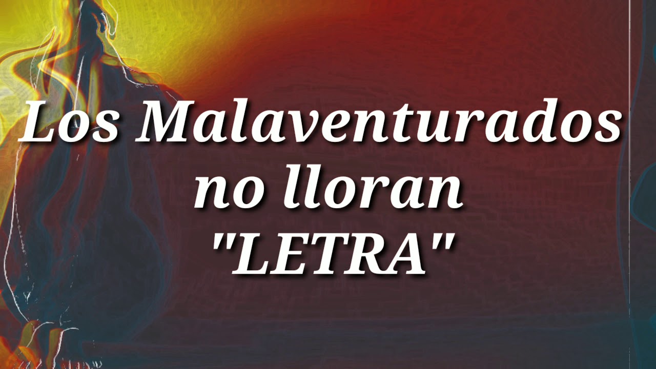 (LETRA)Los Malaventurados no lloran PANDA - YouTube