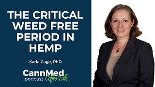 Critical Weed Free Period in Hemp - Karla Gage, PhD