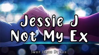 Jessie J - Not My Ex ♡ // Lyrics Español