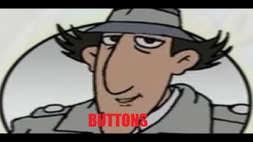 Literally every time Inspector Gadget says buttons during his DVD Tutorial