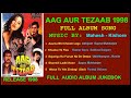 Aag Aur Tezaab 1998 Mp3 Song Full Album Jukebox 1st Time on Net Bollywood Hindi Movie Upload in 2021