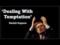 Dealing with Temptation : Sinclair Ferguson