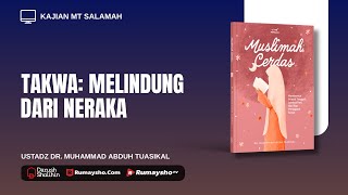Takwa Melindungi dari Neraka - Ustadz Dr. Muhammad Abduh Tuasikal, M.Sc.