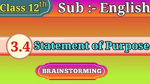 Statement of Purpose Brainstorming 3.3 Statement of Purpose class 12| 12th English chapter
