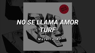 Turf - No Se Llama Amor (Con Letra) 