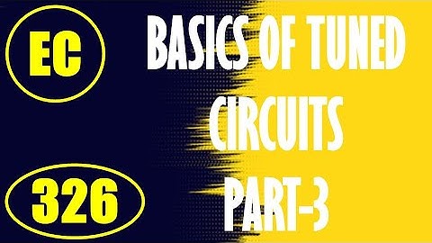 ElexCkts | Lecture-326 | Basics of Tuned Circuits Part-3
