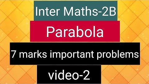 Inter Maths-2B - Parabola- 7 marks important problems - video-2