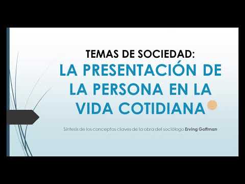 LA PRESENTACIÓN DE LA PERSONA EN LA VIDA COTIDIANA - Conceptos claves de la obra de ERVING GOFFMAN