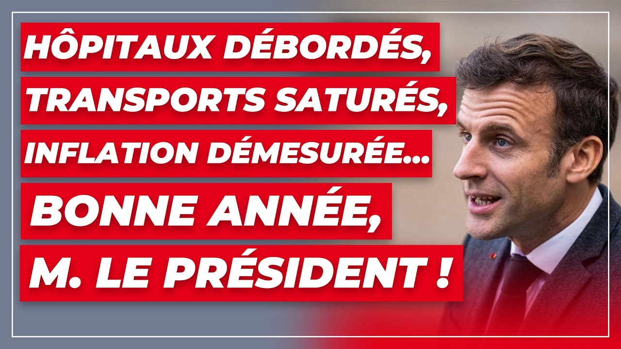 Hôpitaux débordés, transports saturés, inflation démesurée… Bonne année, M. le Président !