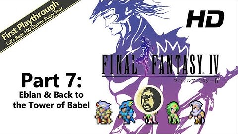 1st Playthrough - Final Fantasy IV Full Game Walkthrough | Part 7: Eblan & Back 2 the Tower of Babel