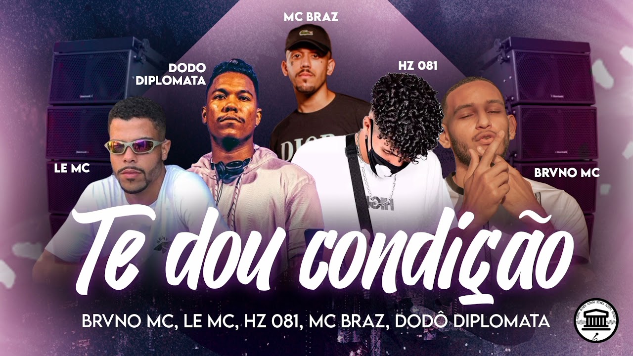 Brvno MC, Lë MC, Hz 081, MC Braz, Dodo Diplomata - TE DOU CONDIÇÃO | BREGA FUNK