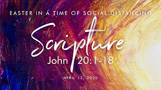 Scripture | John 20:1-18 | Easter Sunday, April 12, 2020