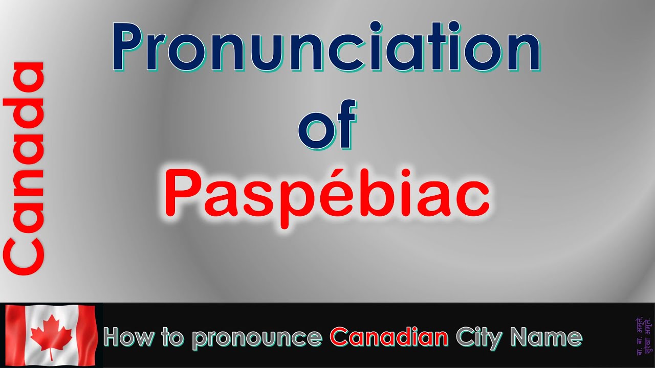 Paspébiac How to pronounce Paspébiac in French Canadian accent? YouTube