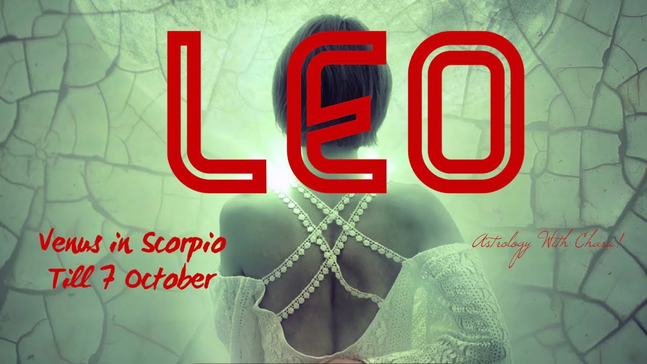 Leo Astrology Horoscope : Venus in Scorpio till 7 October 2021 