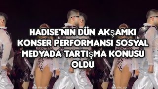 Hadise'nin dün akşamki konser performansı sosyal medyada tartışma konusu oldu Resimi