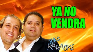 YA NO VENDRA - Los Changos (karaoke)