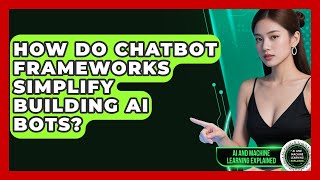 How Do Chatbot Frameworks Simplify Building AI Bots - AI and Machine Learning Explained