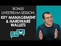 Crypto Key Management and Hardware Wallets: Bonus Livestream Session