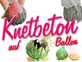 Tipps & Tricks | Knetbeton | BETON auf BALLON | DIY | Betondeko | how to do