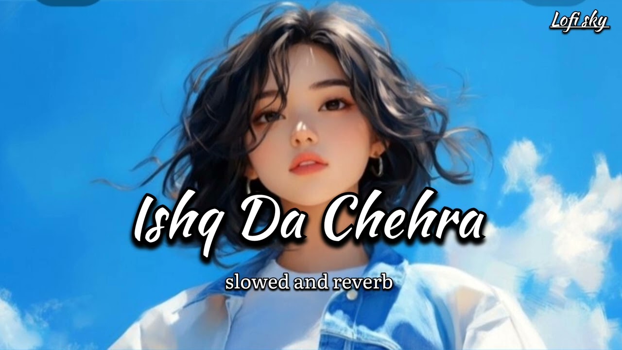 Ishq Da Chehra || Slowed and reverb || Ai lofi song || love lofi song || in 2026
