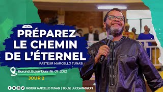 Préparez le chemin de l’Eternel - Pst Marcello Tunasi - JOUR 2 - Bujumbura -16 Juillet 2022