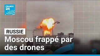 Moscou Frappée Par Une Attaque De Drones Ukrainiens De Grande Envergure France 24