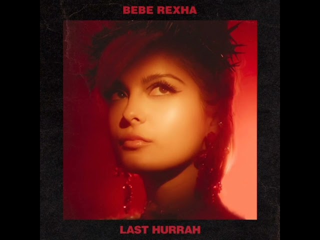 Bebe Rexha: Last Hurrah (Audio) class=
