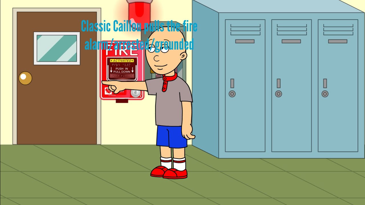Classic Caillou pulls the fire alarm/arrested/grounded