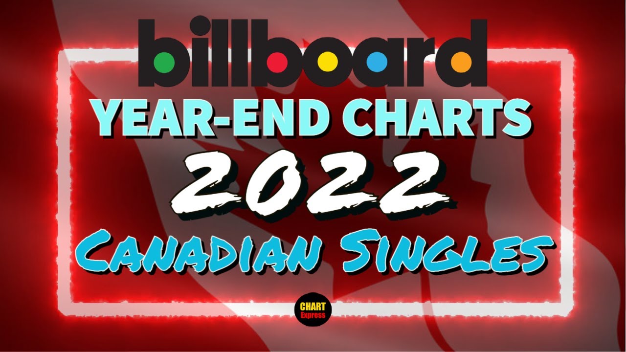 Billboard YearEnd 2022 Canada Hot 100 Songs Top 100 ChartExpress