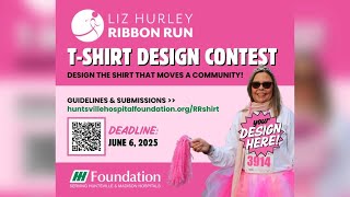 Huntsville Hospital Foundation looking for Liz Hurley Ribbon Run t-shirt designs