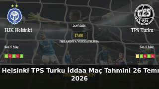 HJK Helsinki TPS Turku İddaa Maç Tahmini 26 Temmuz 2026