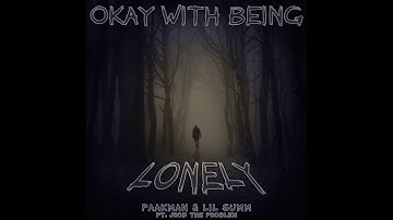 Okay with being lonely - PAAKMAN & LIL $UMM FT JROD THE PROBLEM
