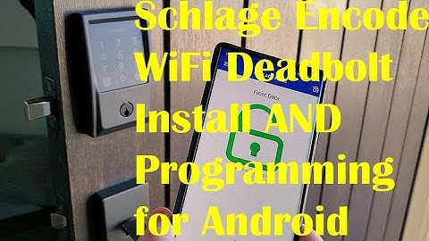Schlage Encode WiFi Deadbolt Install AND Programming for Android DIY