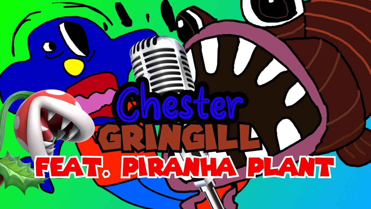 Chester - Gringill (feat. Piranha Plant)