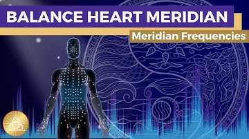 Heart Meridian Frequency Treatment || Unblock & Balance Qi-Flow • Protect Your Heart • Relieve Pain
