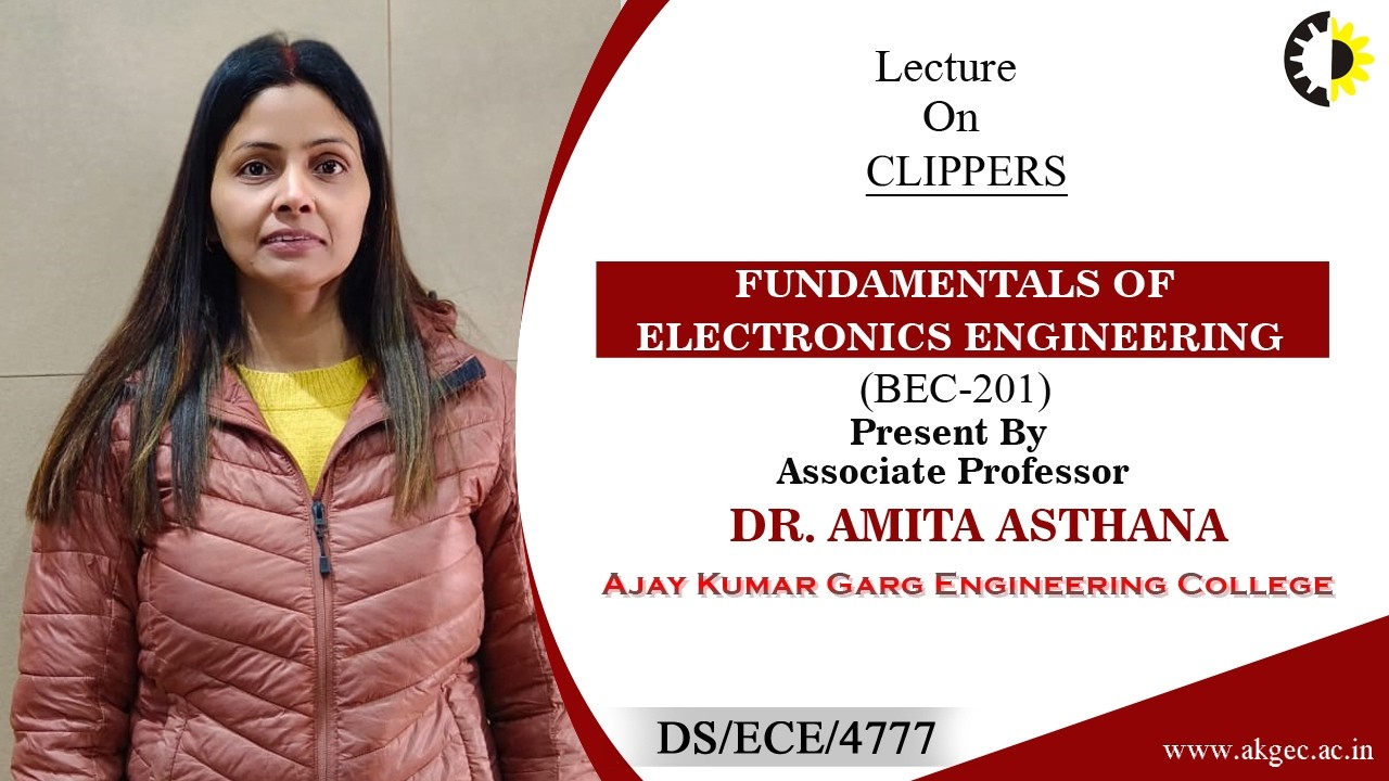 CLIPPERS | FUNDAMENTALS OF ELECTRONICS ENGINEERING | LECTURE 02 BY DR. AMITA ASTHANA | AKGEC