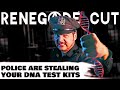 Police Are Stealing Your DNA Testing Kits | Renegade Cut