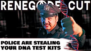 Police Are Stealing Your DNA Testing Kits | Renegade Cut