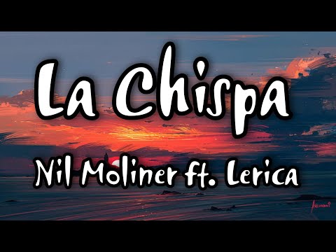 Nil Moliner ft. Lerica - LA CHISPA (Letra) 🎶