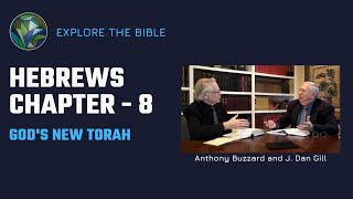 What is God's New Covenant? (Hebrews Ch. 8) - by J. Dan Gill & Anthony Buzzard