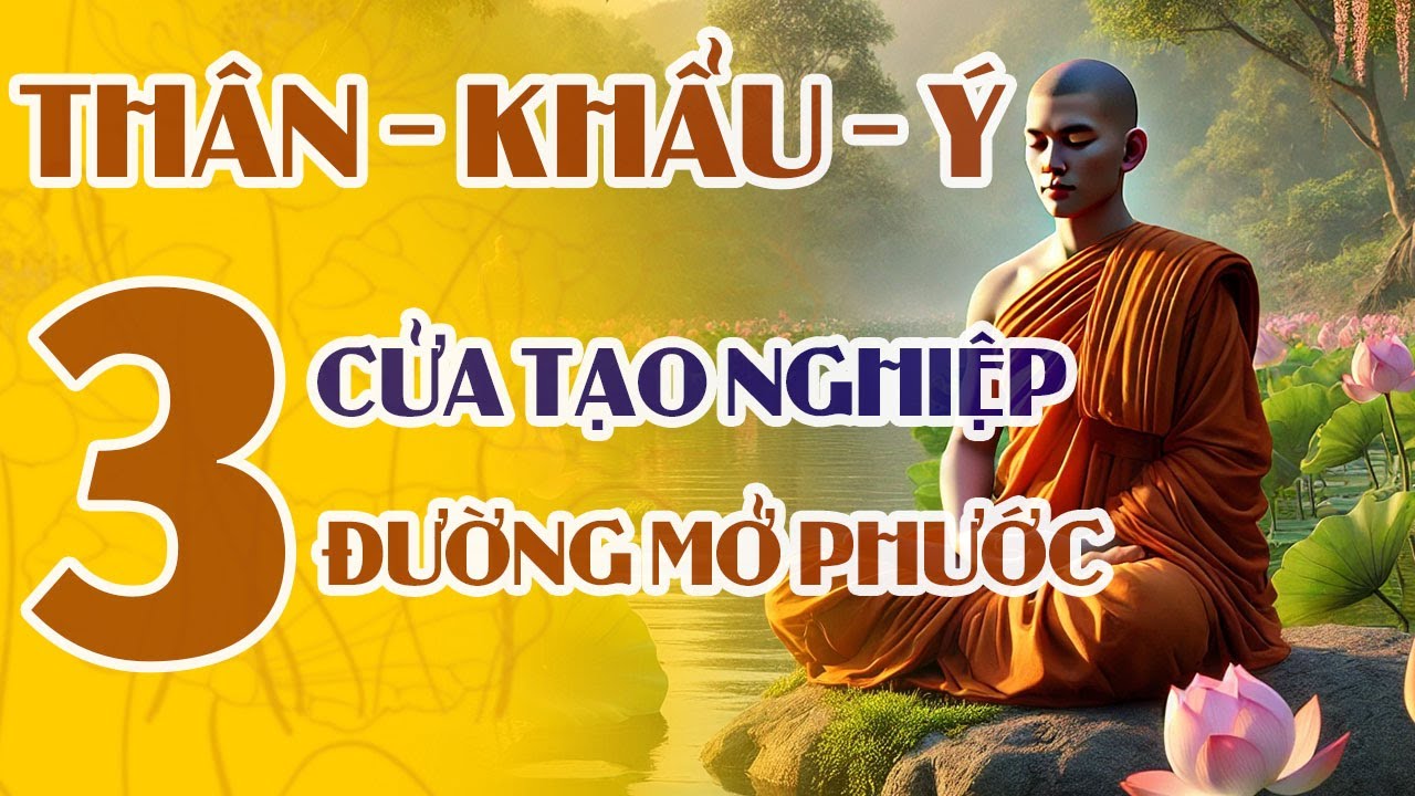 Tam Nghiệp — Thân, Khẩu, Ý — Ba Cửa Tạo Nghiệp, Ba Đường Mở Phước | Chiêm Nghiệm Phật Pháp Dễ Ngủ