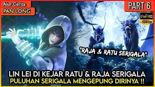 LORD LIN LEI DI SERANG RAJA & RATU SERIGALA GILA !! - PAN LONG PART 6