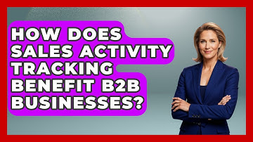 How Does Sales Activity Tracking Benefit B2B Businesses? | Sales Saas Breakdown News