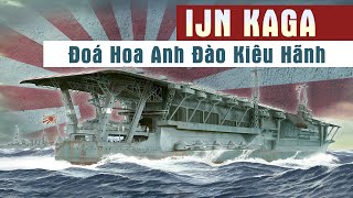 IJN Kaga - Đoá hoa anh đào kiêu hãnh của Xứ Sở Mặt Trời Mọc